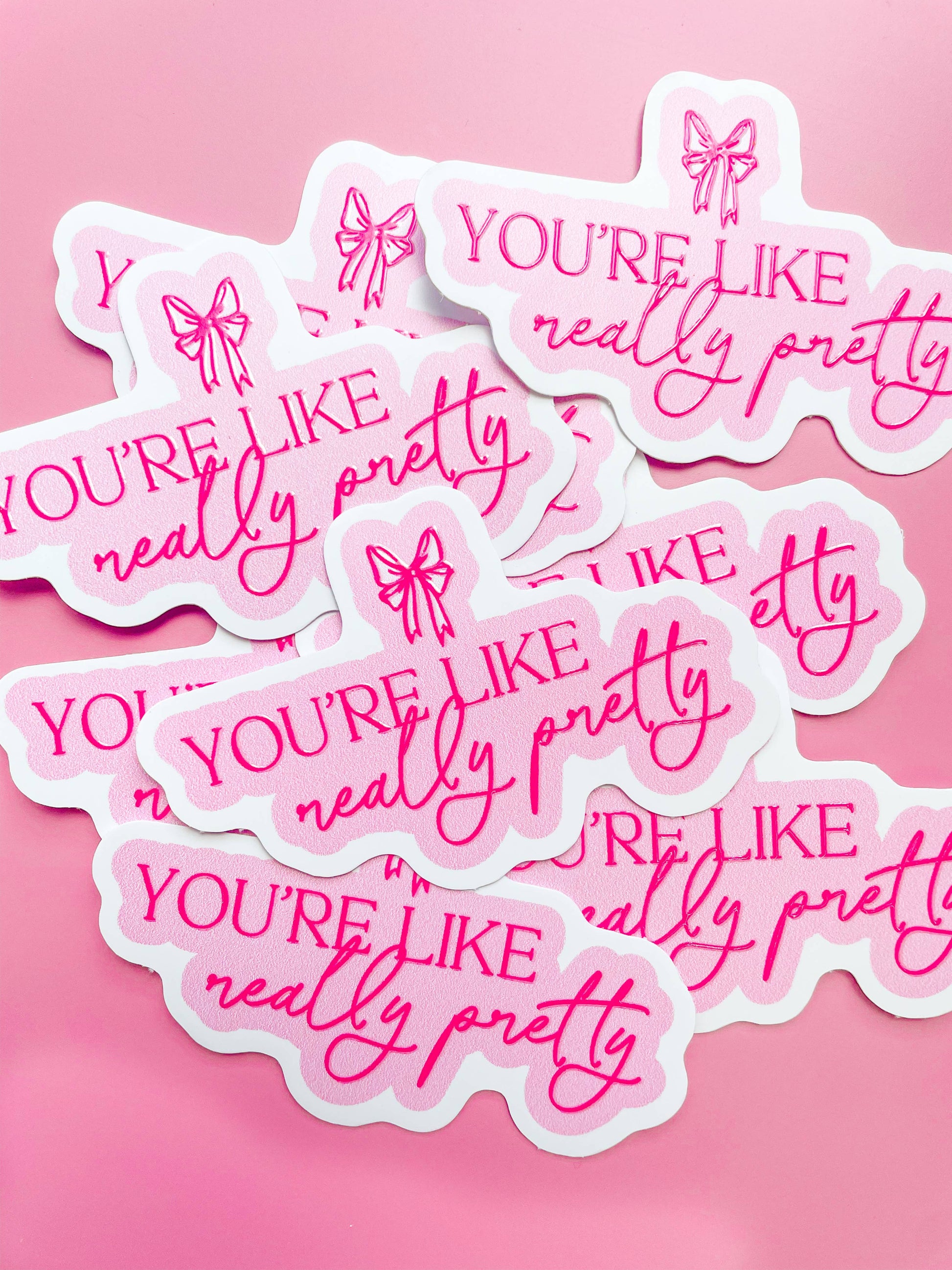 You're Like Really Pretty Sticker