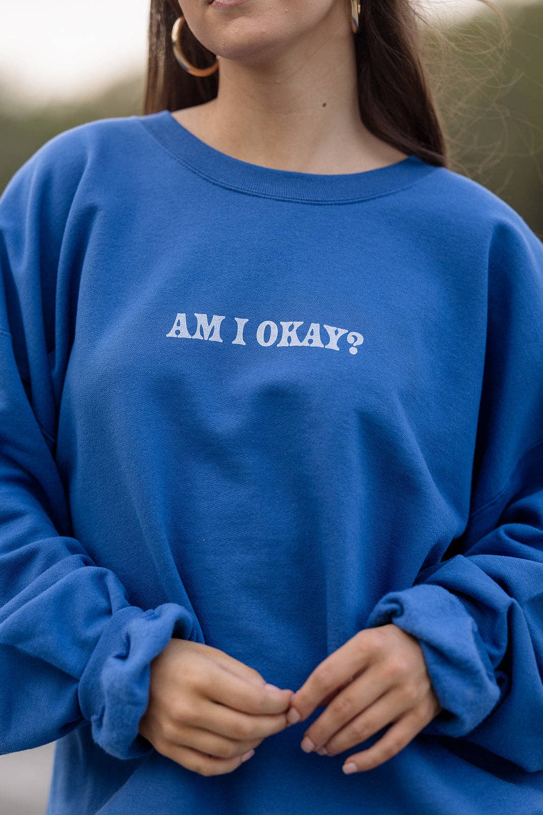 Am I Okay? Sweatshirt